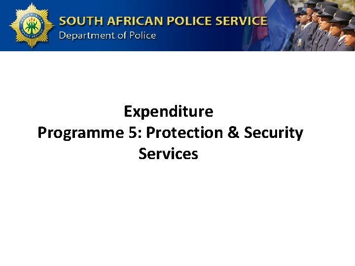 Expenditure Programme 5: Protection & Security Services 