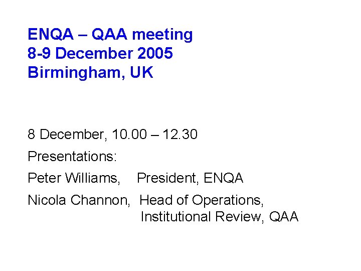 ENQA – QAA meeting 8 -9 December 2005 Birmingham, UK 8 December, 10. 00