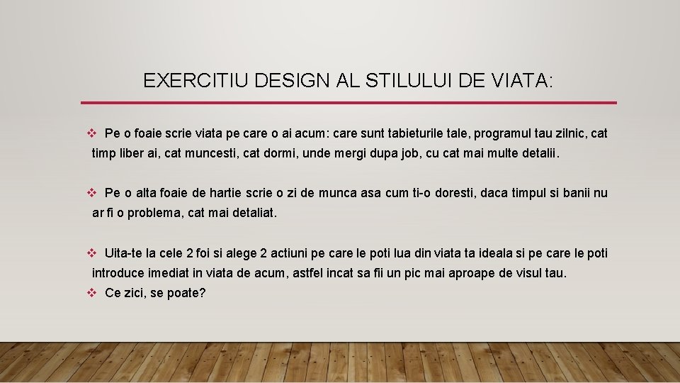 EXERCITIU DESIGN AL STILULUI DE VIATA: v Pe o foaie scrie viata pe care