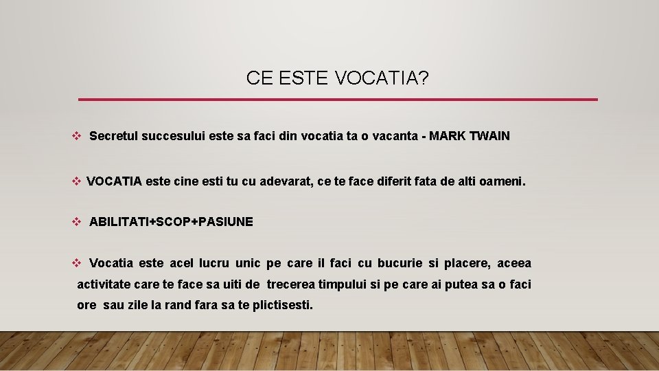 CE ESTE VOCATIA? v Secretul succesului este sa faci din vocatia ta o vacanta