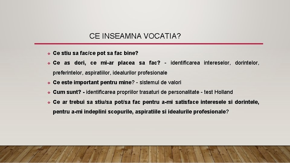 CE INSEAMNA VOCATIA? v Ce stiu sa fac/ce pot sa fac bine? v Ce