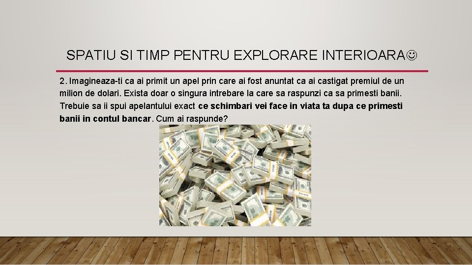 SPATIU SI TIMP PENTRU EXPLORARE INTERIOARA 2. Imagineaza-ti ca ai primit un apel prin