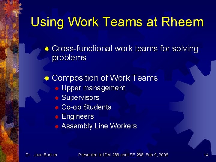 Using Work Teams at Rheem ® Cross-functional problems work teams for solving ® Composition