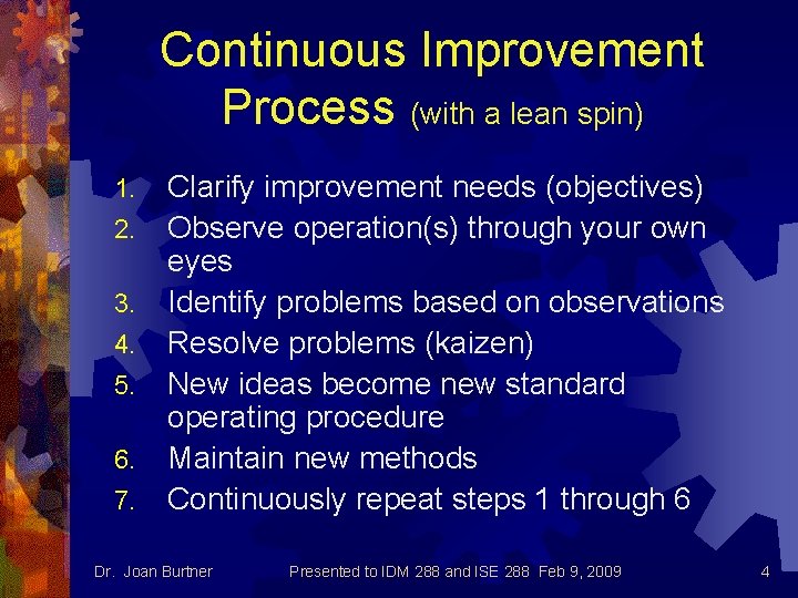 Continuous Improvement Process (with a lean spin) 1. 2. 3. 4. 5. 6. 7.