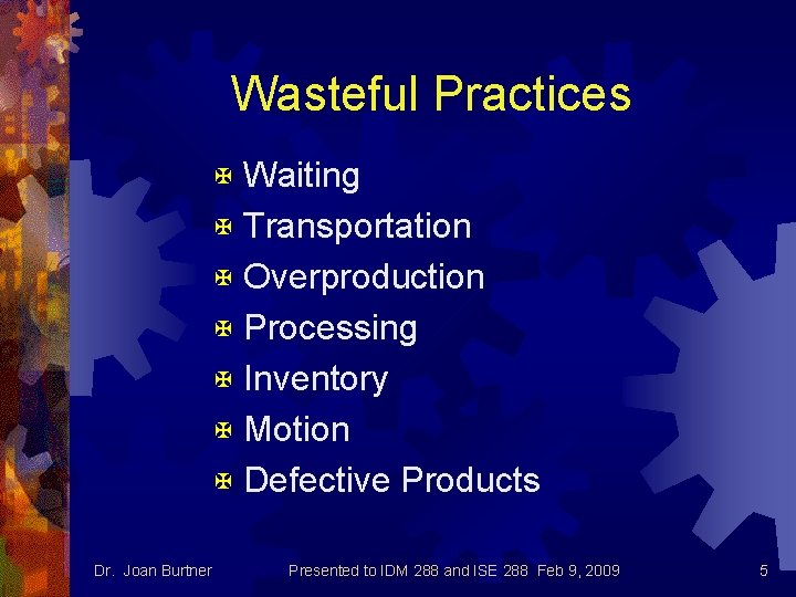 Wasteful Practices Waiting X Transportation X Overproduction X Processing X Inventory X Motion X