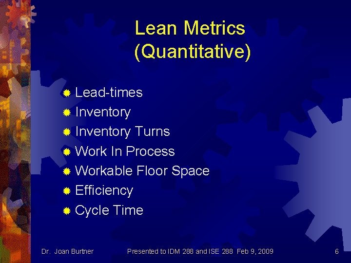 Lean Metrics (Quantitative) ® Lead-times ® Inventory Turns ® Work In Process ® Workable