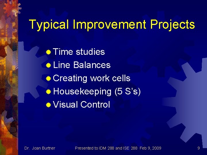 Typical Improvement Projects ® Time studies ® Line Balances ® Creating work cells ®