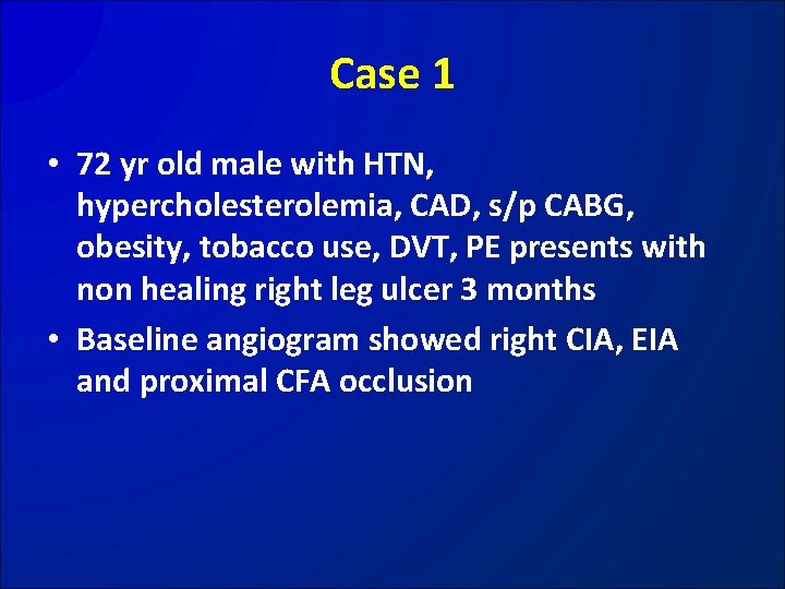 Case 1 • 72 yr old male with HTN, hypercholesterolemia, CAD, s/p CABG, obesity,