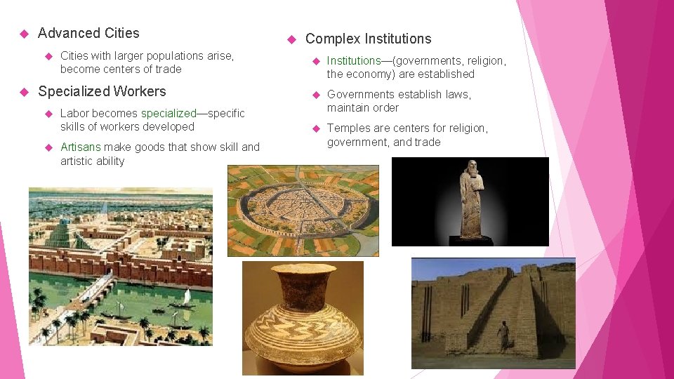  Advanced Cities with larger populations arise, become centers of trade Specialized Workers Labor