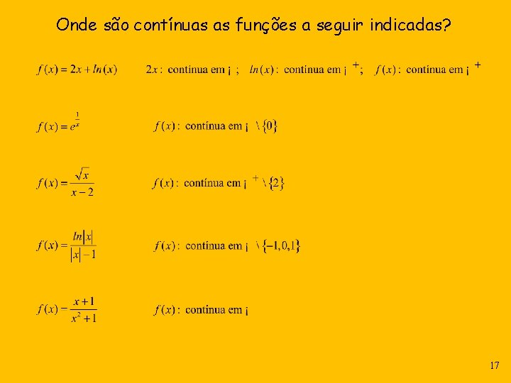 Onde são contínuas as funções a seguir indicadas? 17 