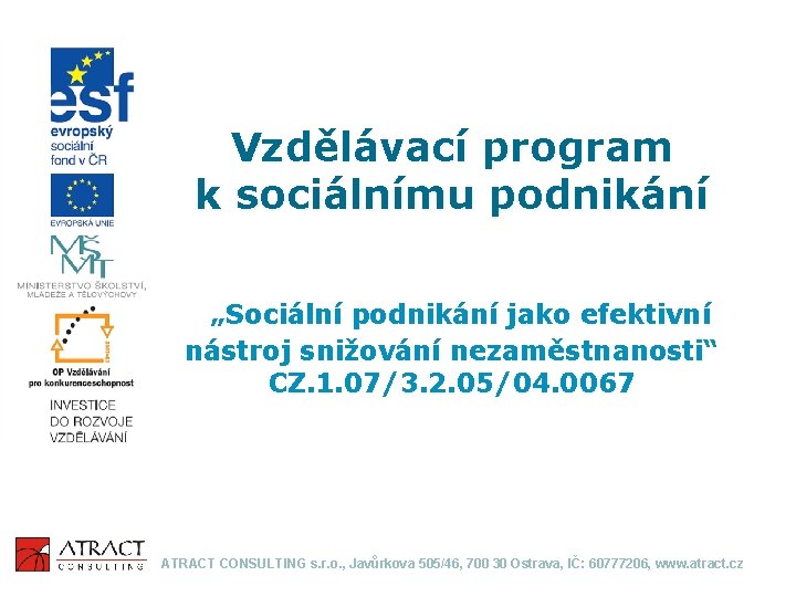 Vzdělávací program k sociálnímu podnikání „Sociální podnikání jako efektivní nástroj snižování nezaměstnanosti“ CZ. 1.