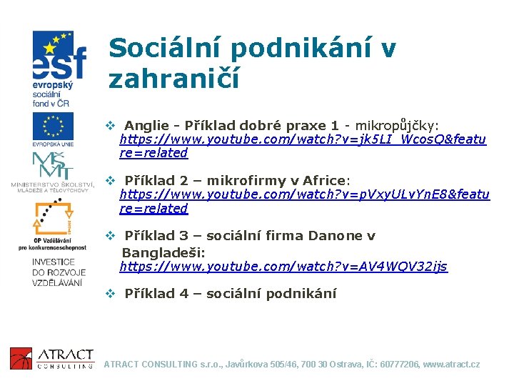 Sociální podnikání v zahraničí v Anglie - Příklad dobré praxe 1 - mikropůjčky: https: