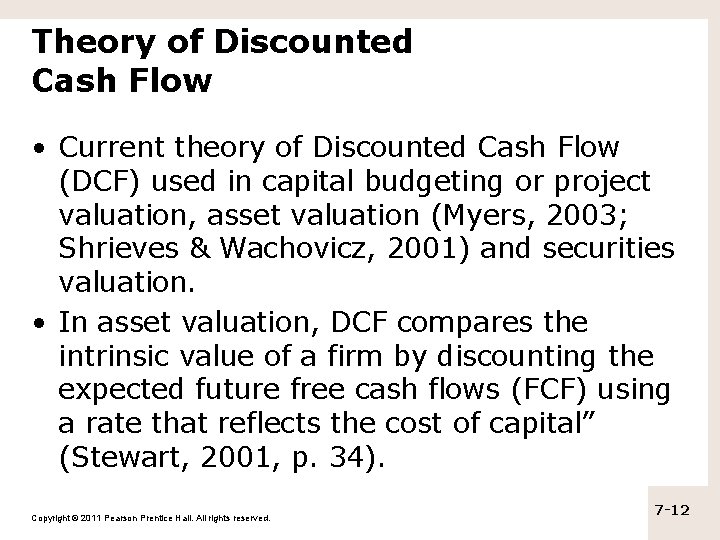 Theory of Discounted Cash Flow • Current theory of Discounted Cash Flow (DCF) used