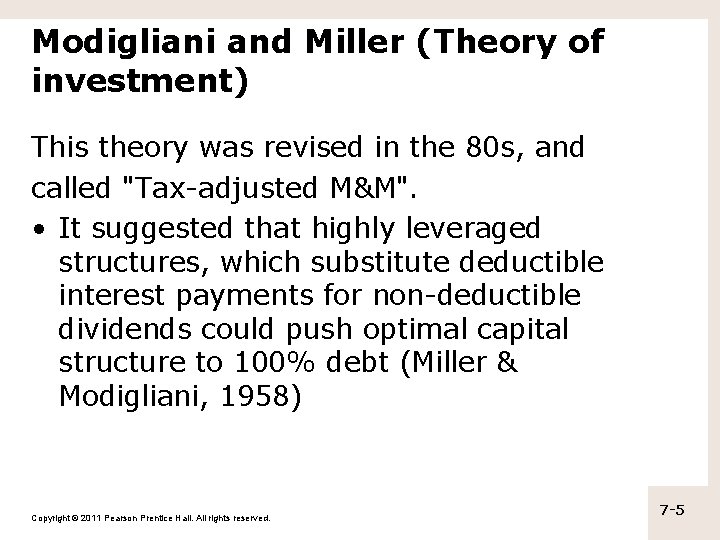 Modigliani and Miller (Theory of investment) This theory was revised in the 80 s,