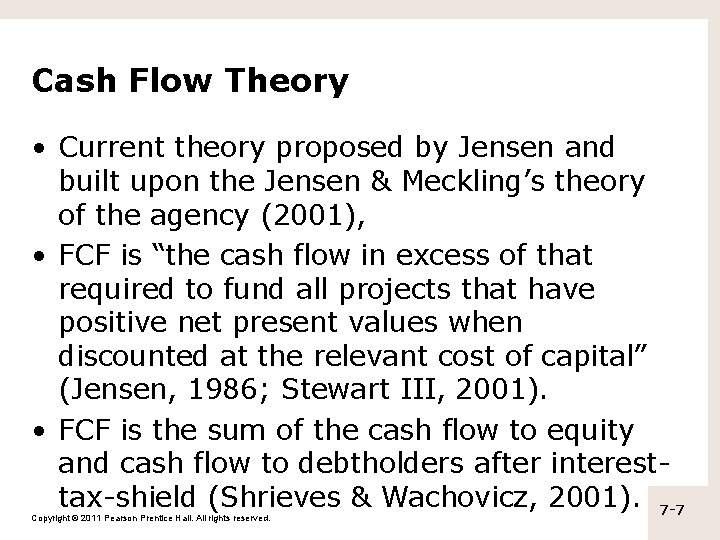 Cash Flow Theory • Current theory proposed by Jensen and built upon the Jensen