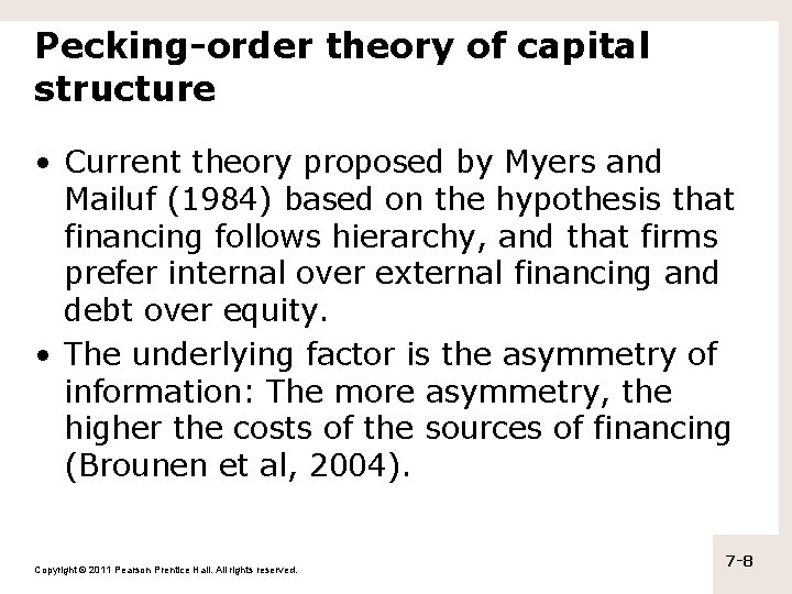 Pecking-order theory of capital structure • Current theory proposed by Myers and Mailuf (1984)