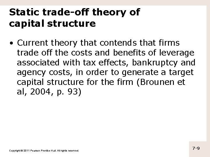 Static trade-off theory of capital structure • Current theory that contends that firms trade