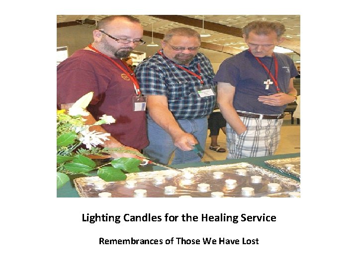 Lighting Candles for the Healing Service Remembrances of Those We Have Lost 