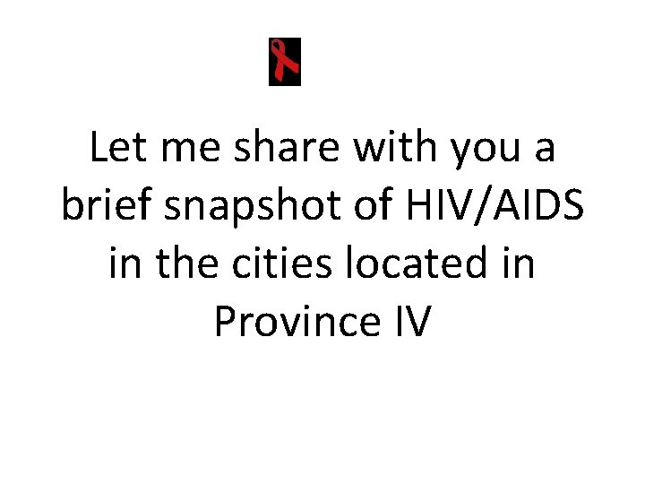 Let me share with you a brief snapshot of HIV/AIDS in the cities located