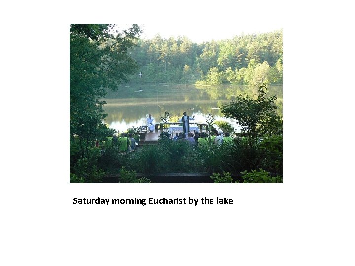 Saturday morning Eucharist by the lake 