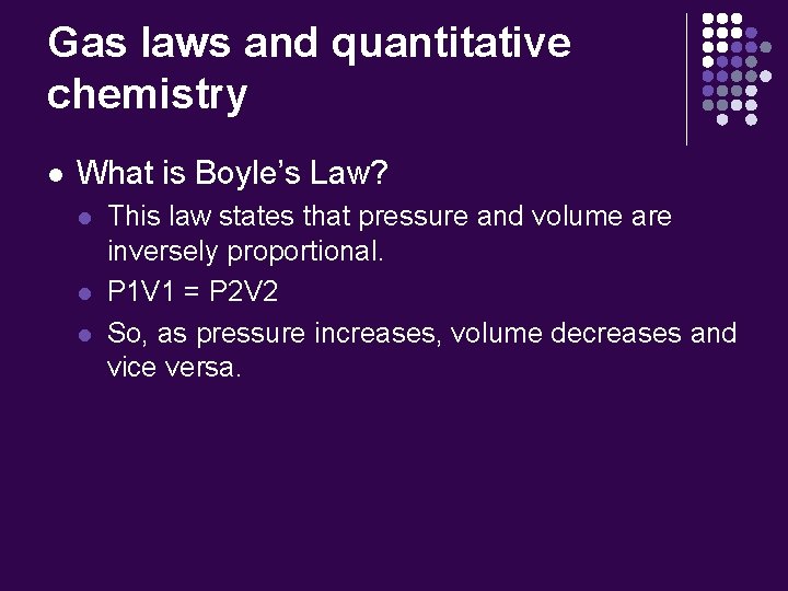 Gas laws and quantitative chemistry l What is Boyle’s Law? l l l This