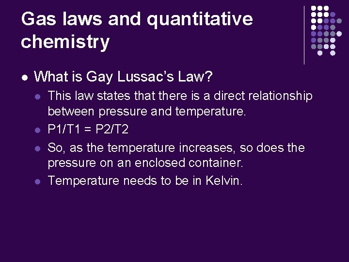 Gas laws and quantitative chemistry l What is Gay Lussac’s Law? l l This