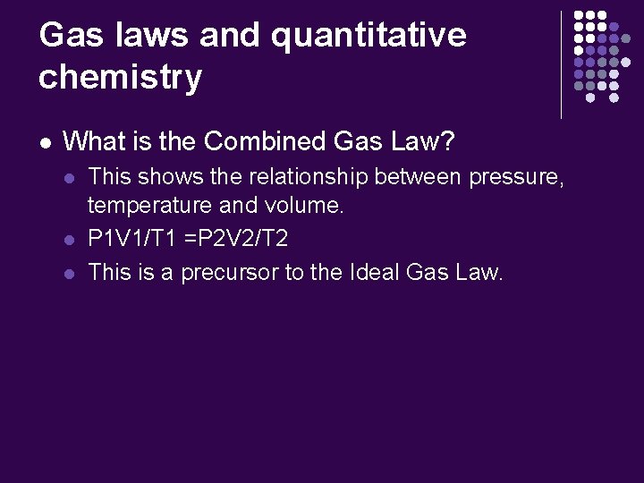 Gas laws and quantitative chemistry l What is the Combined Gas Law? l l