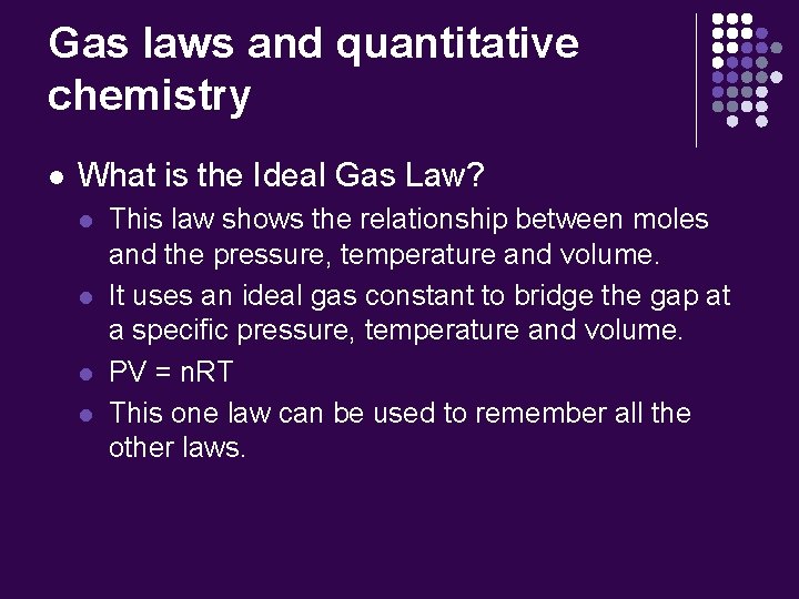 Gas laws and quantitative chemistry l What is the Ideal Gas Law? l l