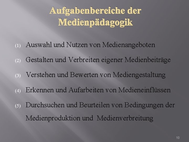 Aufgabenbereiche der Medienpädagogik (1) Auswahl und Nutzen von Medienangeboten (2) Gestalten und Verbreiten eigener