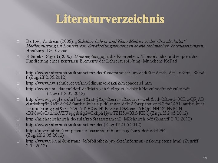 Literaturverzeichnis � � � � � Bertow, Andreas (2008). „Schüler, Lehrer und Neue Medien