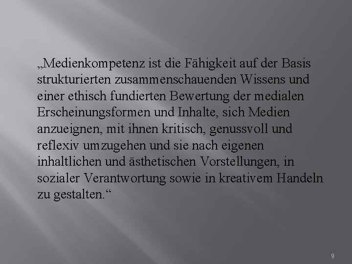 „Medienkompetenz ist die Fähigkeit auf der Basis strukturierten zusammenschauenden Wissens und einer ethisch fundierten