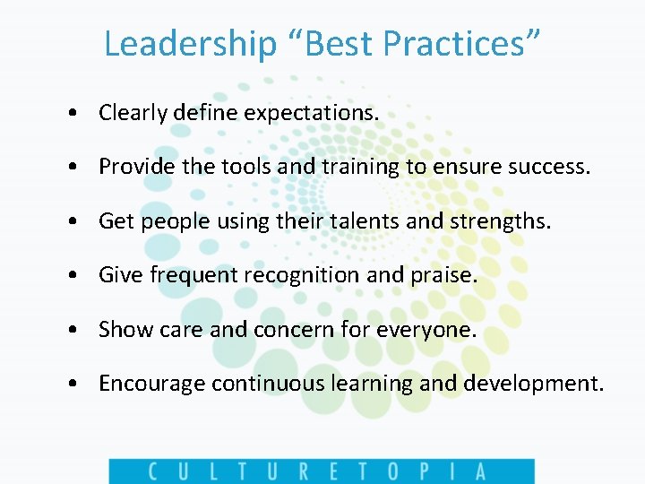 Leadership “Best Practices” • Clearly define expectations. • Provide the tools and training to