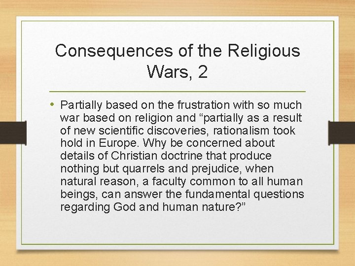 Consequences of the Religious Wars, 2 • Partially based on the frustration with so