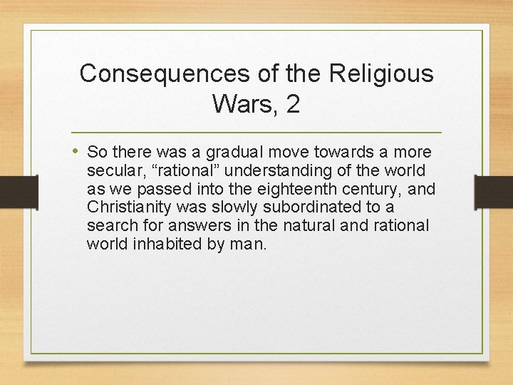 Consequences of the Religious Wars, 2 • So there was a gradual move towards