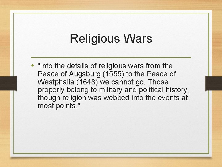 Religious Wars • “Into the details of religious wars from the Peace of Augsburg