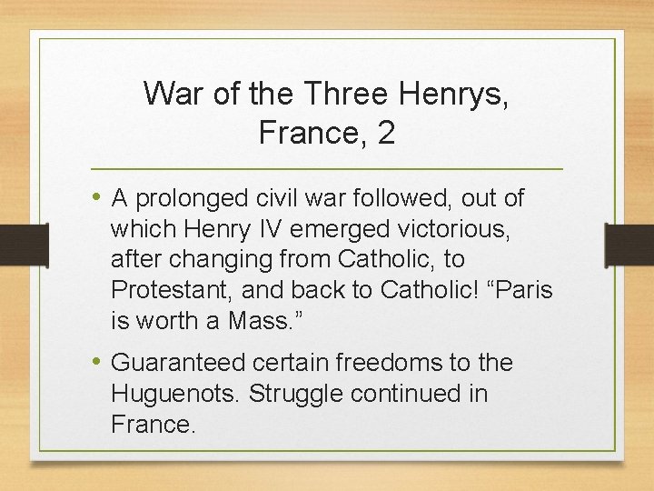 War of the Three Henrys, France, 2 • A prolonged civil war followed, out
