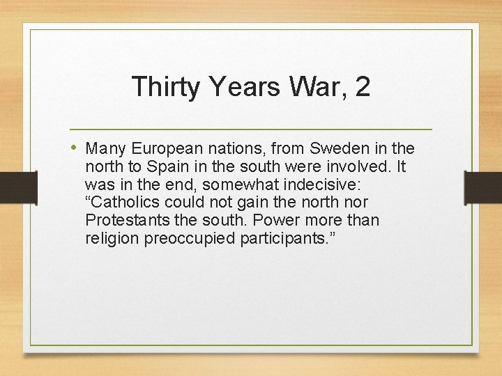 Thirty Years War, 2 • Many European nations, from Sweden in the north to