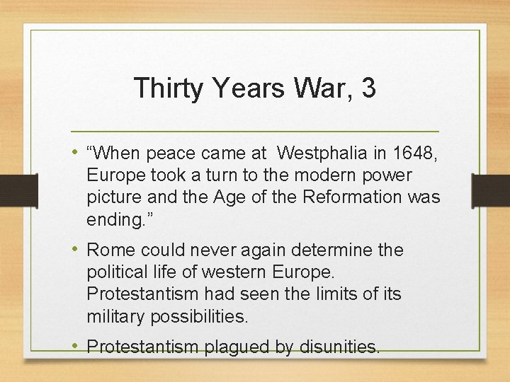 Thirty Years War, 3 • “When peace came at Westphalia in 1648, Europe took