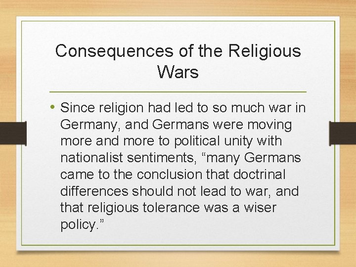 Consequences of the Religious Wars • Since religion had led to so much war