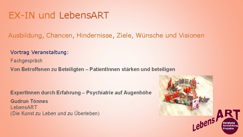 EX-IN und Lebens. ART Ausbildung, Chancen, Hindernisse, Ziele, Wünsche und Visionen Vortrag Veranstaltung: Fachgespräch