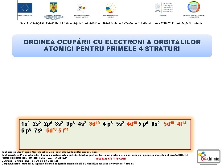 Proiect cofinanţat din Fondul Social European prin Programul Operaţional Sectorial Dezvoltarea Resurselor Umane 2007