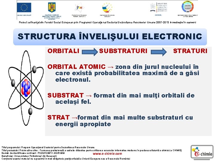 Proiect cofinanţat din Fondul Social European prin Programul Operaţional Sectorial Dezvoltarea Resurselor Umane 2007