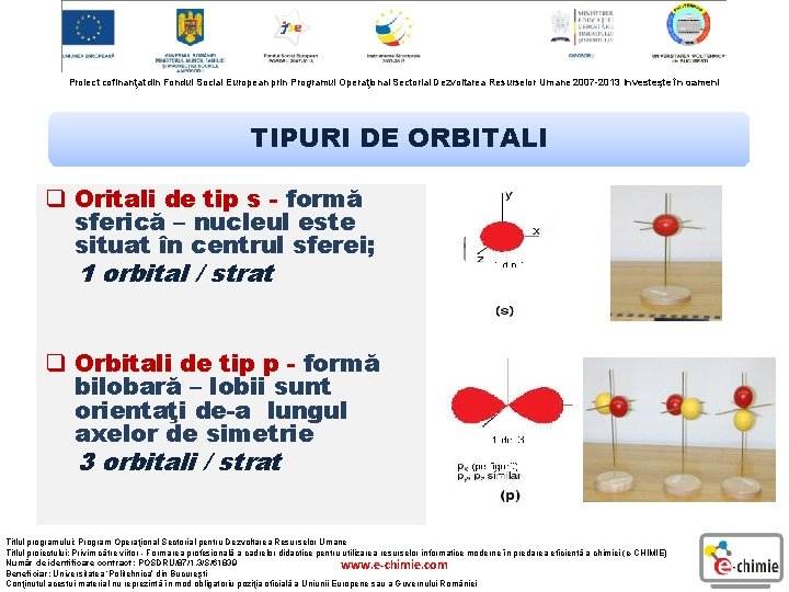 Proiect cofinanţat din Fondul Social European prin Programul Operaţional Sectorial Dezvoltarea Resurselor Umane 2007