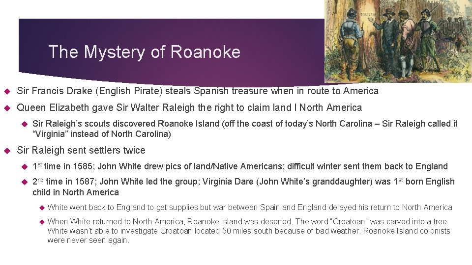 The Mystery of Roanoke Sir Francis Drake (English Pirate) steals Spanish treasure when in