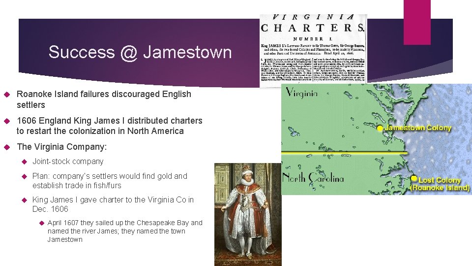 Success @ Jamestown Roanoke Island failures discouraged English settlers 1606 England King James I