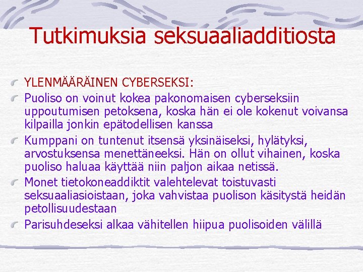 Tutkimuksia seksuaaliadditiosta YLENMÄÄRÄINEN CYBERSEKSI: Puoliso on voinut kokea pakonomaisen cyberseksiin uppoutumisen petoksena, koska hän