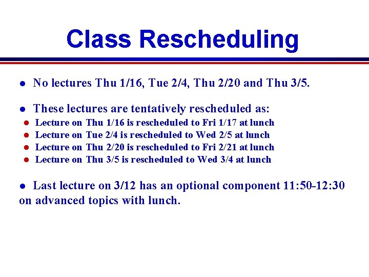 Class Rescheduling l No lectures Thu 1/16, Tue 2/4, Thu 2/20 and Thu 3/5.