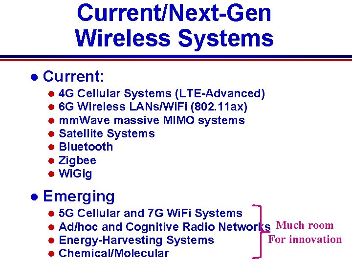 Current/Next-Gen Wireless Systems l Current: l l l l 4 G Cellular Systems (LTE-Advanced)
