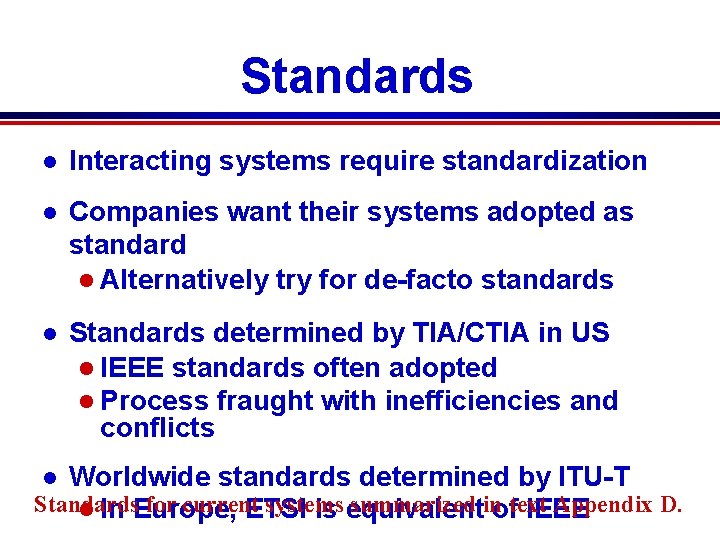 Standards l Interacting systems require standardization l Companies want their systems adopted as standard