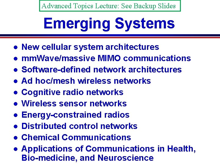 Advanced Topics Lecture: See Backup Slides Emerging Systems l l l l l New
